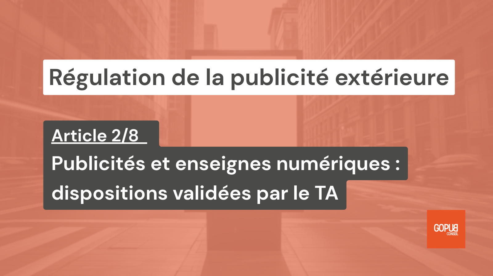 Article 2/8 — Publicités et enseignes numériques : dispositions validées par le TA