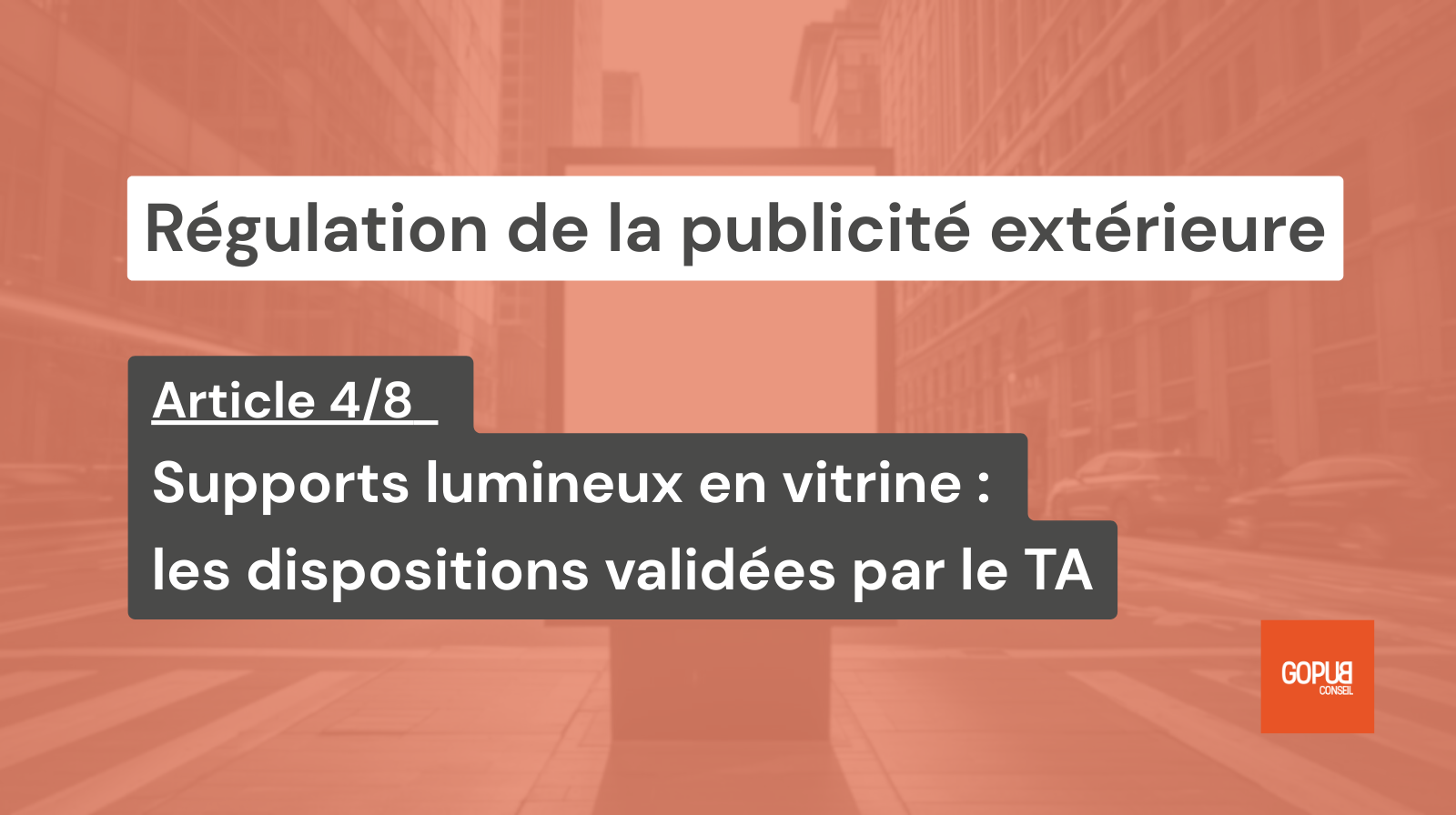 Article 4/8 — Supports lumineux en vitrine : les dispositions validées par le TA